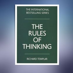 Rules of Thinking, The: A Personal Code To Think Yourself Smarter, Wiser And Happier