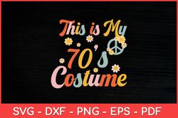 This is My 70s Costume Retro Halloween Peace Hippie Svg Design