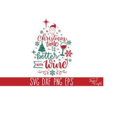 Christmas Time is Better with Wine SVG, Funny Christmas Wine SVG Quote, Funny Christmas SVG Cricut, Christmas Sayings Sv