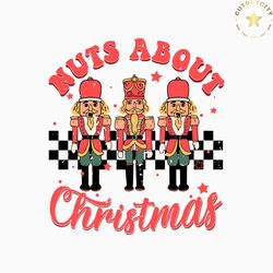 Nuts About Christmas Nutcracker SVG Graphic Design File