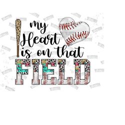 My heart is on that Field Baseball  Png, My Heart Is On That Field, Game Day Gift, Baseball Heart, Baseball png, Sublimation Design Download