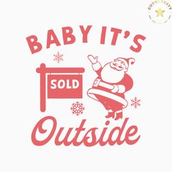 Baby Its Outside Santa Claus SVG Graphic Design File