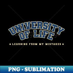 University of Life by Tobe Fonseca - Digital Sublimation Download File - Unleash Your Creativity