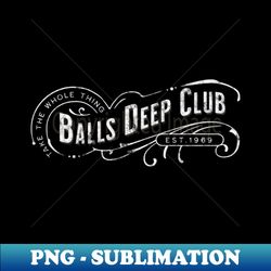 balls deep club - professional sublimation digital download - unlock vibrant sublimation designs