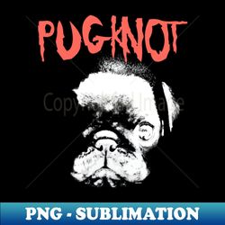 PUGKNOT - Instant Sublimation Digital Download - Stunning Sublimation Graphics