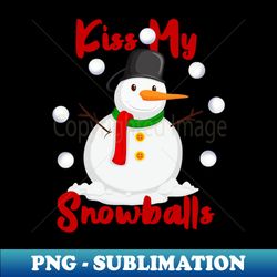 Kiss my snowballs - High-Quality PNG Sublimation Download - Enhance Your Apparel with Stunning Detail