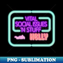 Vital Social Issues N Stuff With Kelly - Aesthetic Sublimation Digital File - Bring Your Designs to Life