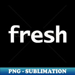 Fresh Typography - Artistic Sublimation Digital File - Stunning Sublimation Graphics