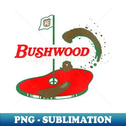 Bushwood CC - Decorative Sublimation PNG File - Perfect for Sublimation Art