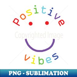 Positive Vibes Smiley Face Rainbow Colors - High-Resolution PNG Sublimation File - Instantly Transform Your Sublimation Projects