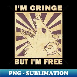 Im Cringe But Im Free - Possum - Retro PNG Sublimation Digital Download - Enhance Your Apparel with Stunning Detail