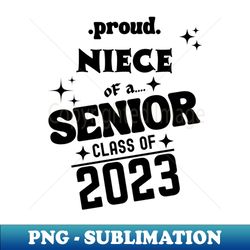 Proud Niece of a Senior Class of 2023 - Aesthetic Sublimation Digital File - Transform Your Sublimation Creations