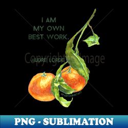 I Am My Own Best Work Audre Lorde - Aesthetic Sublimation Digital File - Unleash Your Inner Rebellion