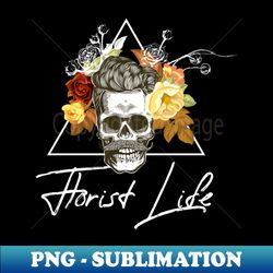 Florist Life To The Bone - Exclusive Sublimation Digital File - Enhance Your Apparel with Stunning Detail