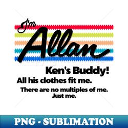 Im Allan Just Allan - PNG Transparent Sublimation File - Transform Your Sublimation Creations