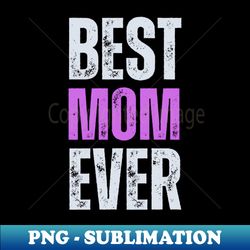 Mothersday - High-Resolution PNG Sublimation File - Bring Your Designs to Life