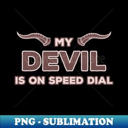 DEVIL ON SPEED DIAL Tee - Premium PNG Sublimation File - Fashionable and Fearless