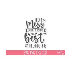 Hot Mess Just Trying My Best SVG, Sarcastic Mom SVG, Funny Mom SVG Cricut, Mom Quotes Svg, Momlife Svg cut file, Hot Mess Svg, Mama Svg,