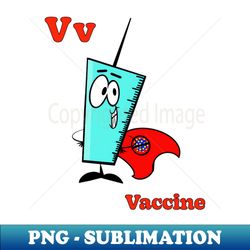 V is for Vaccine - PNG Sublimation Digital Download - Bring Your Designs to Life