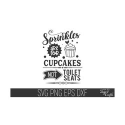 Sprinkles Are For Cupcakes Not Toilet Seats Svg, Funny Bathroom Svg, Funny Bathroom Cricut, Bathroom Quote Svg, Sprinkles Svg Cut File