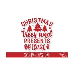Christmas Trees and Presents Please, Christmas SVG Files, Christmas Cricut, Santa Svg Cricut, Christmas Tree Svg, Christmas Present Svg
