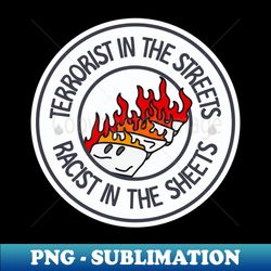 Terrorist in the streets - racist in the streets - Elegant Sublimation PNG Download - Instantly Transform Your Sublimation Projects