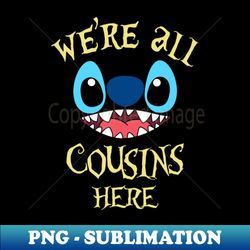 Quotes Mashup Alice in Wonderland Ohana Cute Stitch Were All Mad Here Parody - PNG Transparent Sublimation Design - Transform Your Sublimation Creations