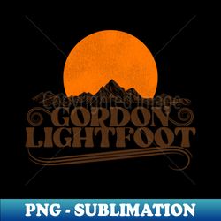 Gordon Lightfoot Rising Sun - Sublimation-Ready PNG File - Spice Up Your Sublimation Projects