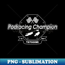Podracing Champion Sci-fi Racing Competition B - Signature Sublimation PNG File - Defying the Norms