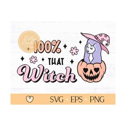 100% That Witch svg, Halloween svg, Witchy svg, png files