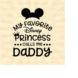 My favorite Princess calls me daddy, mouse ears svg, mouse head svg, mickeyy svg,Vinyl Cut File, Svg, Pdf, Jpg, Png,Ai P