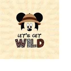 Let's get wild svg, Mickeyy mouse head svg, Mouse face svg, Vinyl Cut File, Svg, Pdf, Jpg, Png, Ai Printable Design File