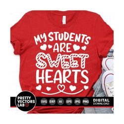 My Students Are Sweethearts Svg, Valentine's Day Svg, Dxf, Eps, Png, Teacher Valentine Cut Files, School Sayings Clipart, Silhouette, Cricut