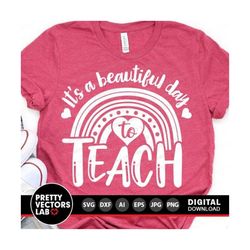Teacher Svg, It's A Beautiful Day To Teach Svg, Back To School Cut Files, Rainbow Svg, School Quote Svg, Dxf, Eps, Png, Silhouette, Cricut