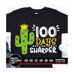 100 Days Sharper Svg, 100th Day of School Svg, Dxf, Eps, Png, Kids Cut File, Teacher Svg, Cactus Clipart, Funny Quote Svg, Silhouette Cricut