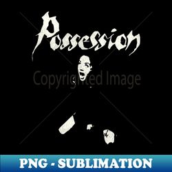 Possession Cult Horror Movie Classic - Sublimation-Ready PNG File - Boost Your Success with this Inspirational PNG Download
