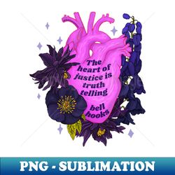 bell hooks the heart of justice is truth telling - png sublimation digital download - bold & eye-catching