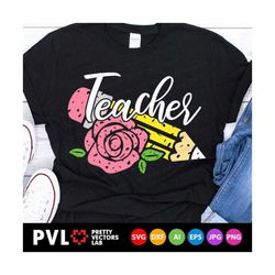 Teacher Svg, Back to School Cut Files, 1st Day of School Svg Dxf Eps Png, Grunge Floral Pencil Clipart, Teacher Shirt Svg, Silhouette Cricut