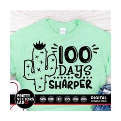 100 Days Sharper Svg, 100th Day of School Svg, Dxf, Eps, Png, Kids Cut Files, Teacher Svg, Funny Sayings Svg, Cactus Svg, Silhouette, Cricut