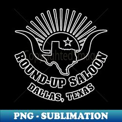 the round-up saloon dallas texas gay country western bar - premium png sublimation file - perfect for creative projects