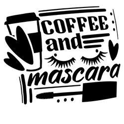 Coffee and Mascara For Girl SVG
