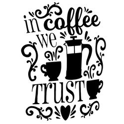 In Coffee We Trust Coffee Lover SVG