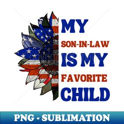 My Son In Law Is My Favorite Child - Unique Sublimation PNG Download - Bold & Eye-catching
