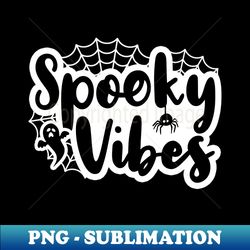 Spooky Vibes - Stylish Sublimation Digital Download - Vibrant and Eye-Catching Typography
