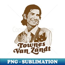 Townes Van Zandt - Live is to Fly Retro FanArt - PNG Transparent Sublimation File - Vibrant and Eye-Catching Typography