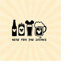 Here for the Drinks Svg, Mouse Svg, Mickey Svg, Mouse ears svg, Vinyl Cut File, Svg, Pdf, Jpg, Png, Ai Printable Design