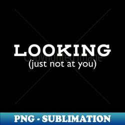 Looking - Decorative Sublimation PNG File - Vibrant and Eye-Catching Typography
