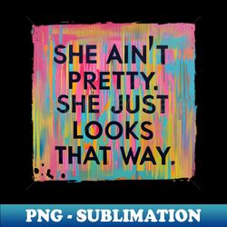 She Aint Pretty - The Northern Pikes - Special Edition Sublimation PNG File - Perfect for Creative Projects