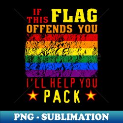 If This Flag Offends You Ill Help You Pack - LGBTQ Gay Pride Parody Meme - Professional Sublimation Digital Download - Perfect for Sublimation Art