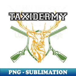 Funny Taxidermy and Taxidermist Lover Animal Stuffer Joke - PNG Sublimation Digital Download - Bring Your Designs to Life